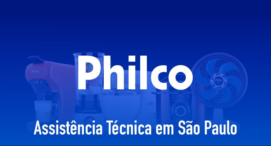 Assistência Técnica Philco em São Paulo